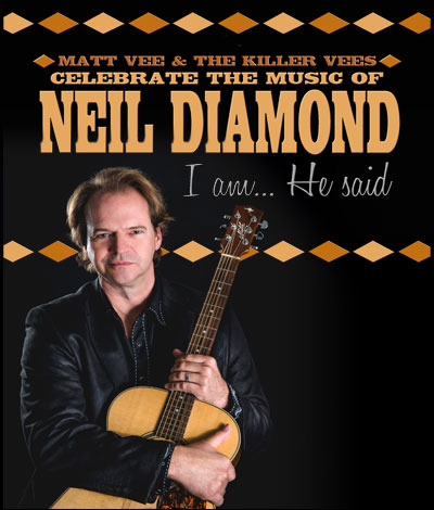 Matt Vee and The Killer Vees Celebrate the Music of Neil Diamond